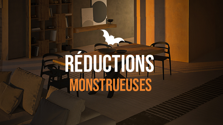 RÉDUCTIONS MONSTRUEUSES